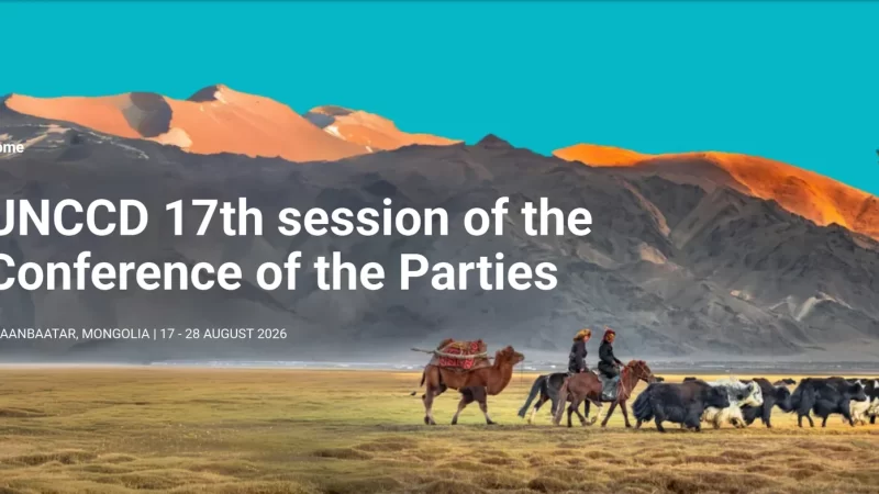 COP17 sur la désertification, Oulan-Bator appelle à passer d&rsquo;urgence des promesses aux actes